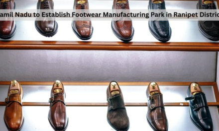 Tamil Nadu to Establish Footwear Manufacturing Park in Ranipet District