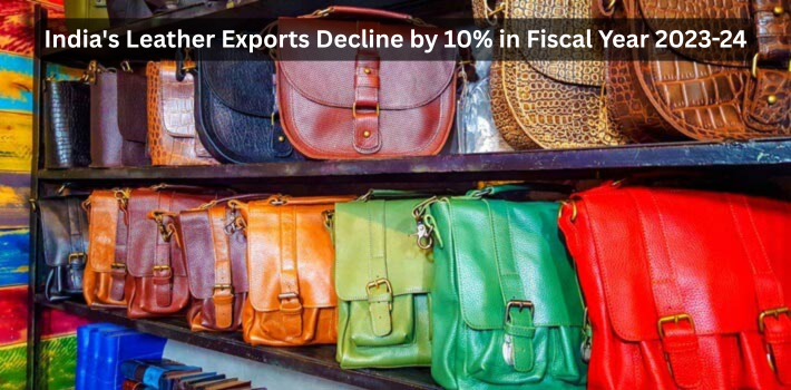 India’s Leather Exports Decline by 10% in Fiscal Year 2023-24