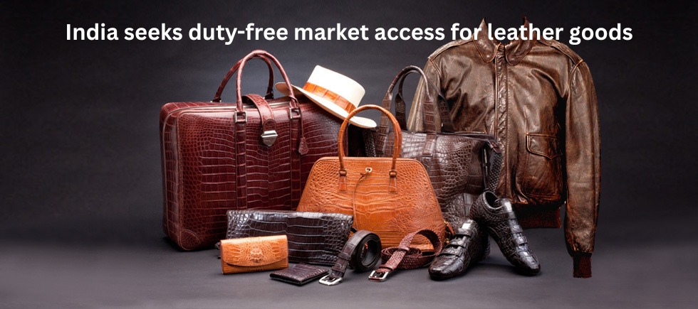 India seeks duty-free market access for leather goods