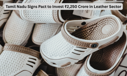 Tamil Nadu Signs Pact to Invest ₹2,250 Crore in Leather Sector