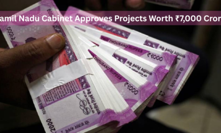  Tamil Nadu Cabinet Approves Projects Worth ₹7,000 Crore
