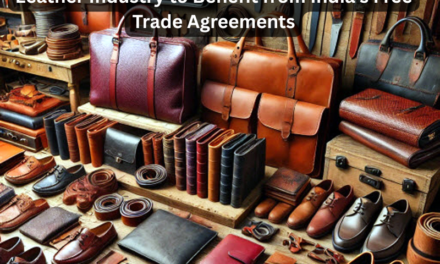 Leather Industry to Benefit from India’s Free Trade Agreements
