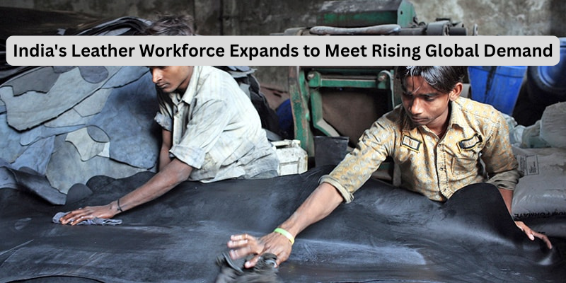India’s Leather Workforce Expands to Meet Rising Global Demand