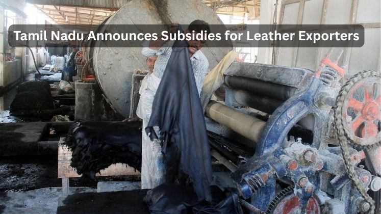 Tamil Nadu Announces Subsidies for Leather Exporters