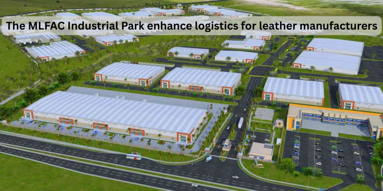 How does the MLFAC Industrial Park enhance logistics for leather manufacturers?