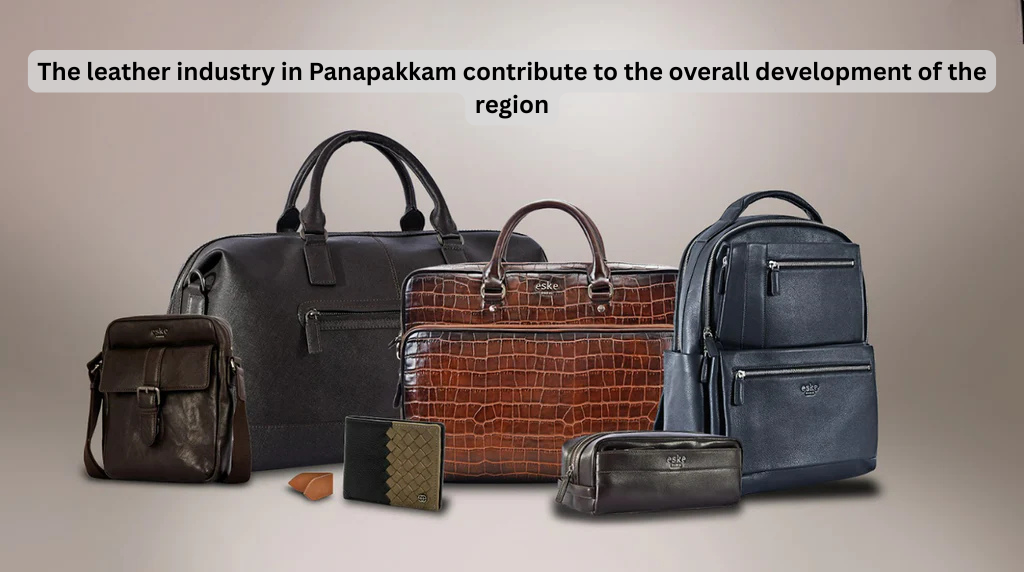 How does the leather industry in Panapakkam contribute to the overall development of the region?