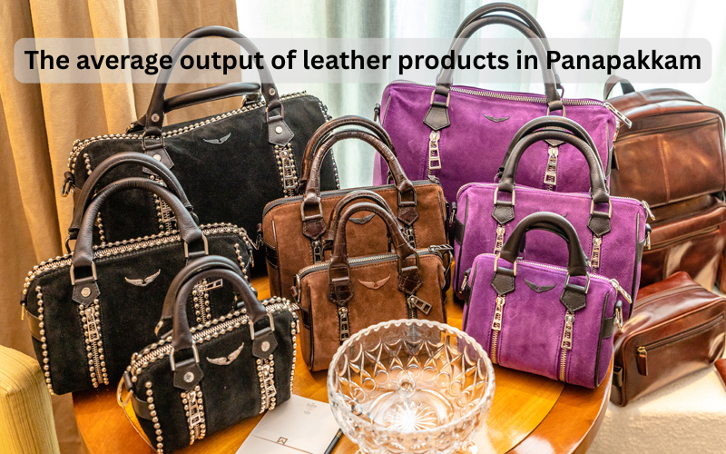 What is the average output of leather products per year in Panapakkam?
