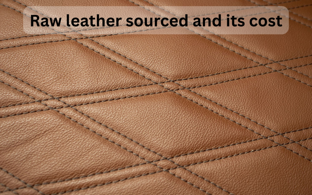How is raw leather sourced, and what factors affect its cost?