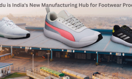 Tamil Nadu is India’s New Manufacturing Hub for Footwear Production