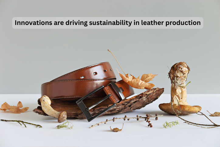 What innovations are driving sustainability in leather production?