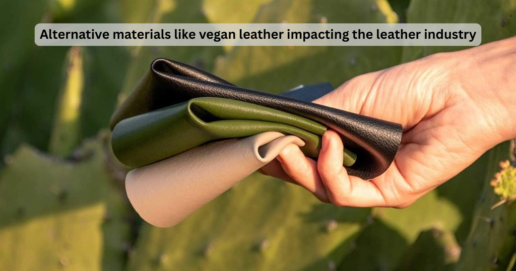 How are alternative materials like vegan leather impacting the leather industry?