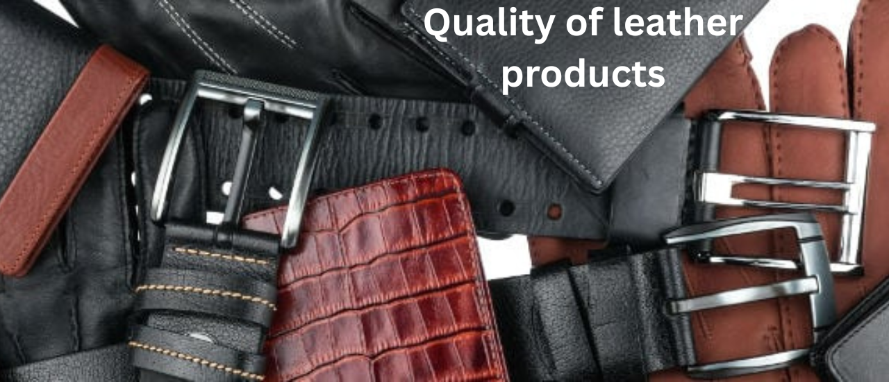 How does the availability of modern facilities impact the quality of leather products?