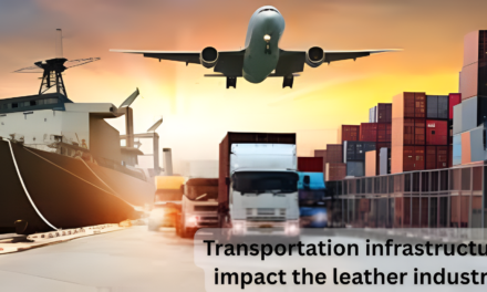 How does transportation infrastructure impact the leather industry?