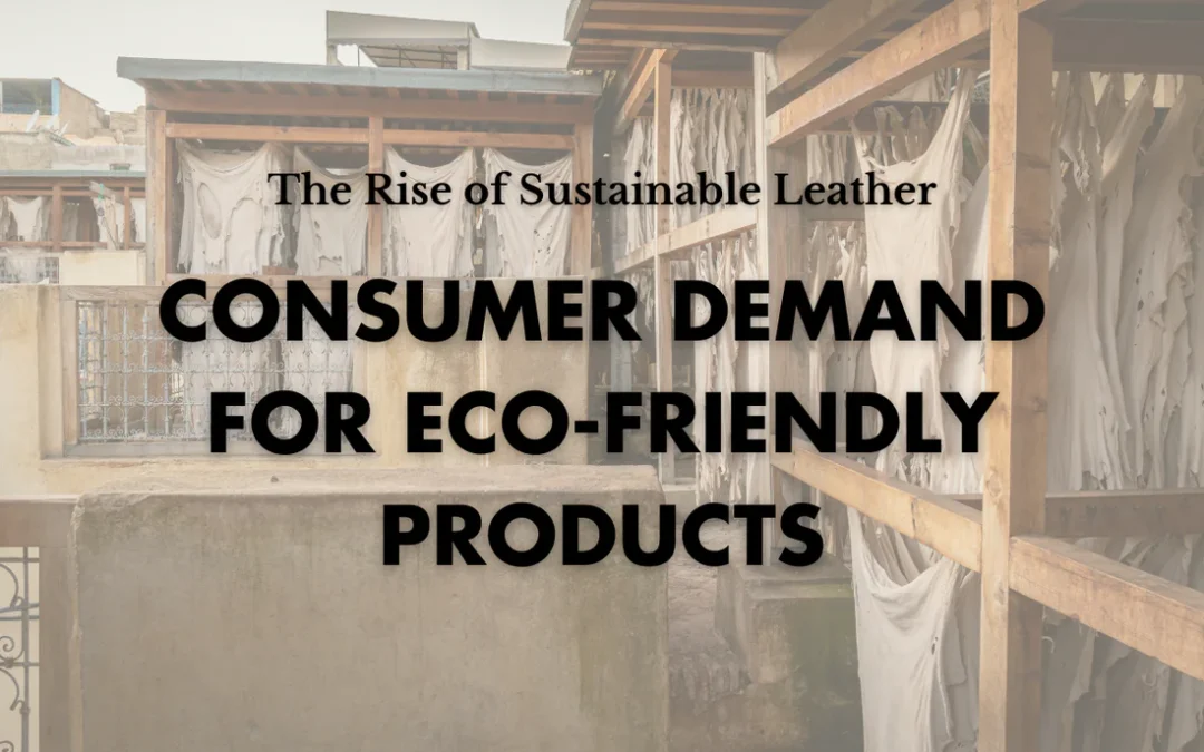  How is consumer demand for sustainable products reshaping the leather industry?